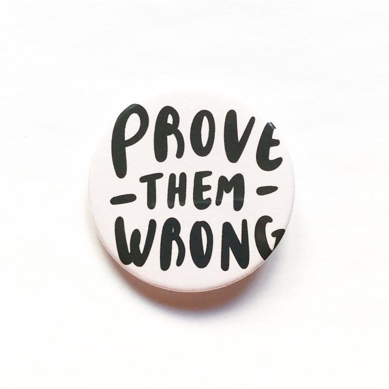 Prove them wrong